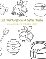 Les aventures de la petite abeille: Livre de coloriage et labyrinthes pour enfants B0B1G1D2NM Book Cover