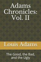 Adams Chronicles: Vol. II: The Good, the Bad, and the Ugly 1797722263 Book Cover