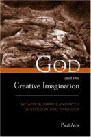 God and the Creative Imagination: Metaphor, Symbol and Myth in Religion and Theology 041521503X Book Cover