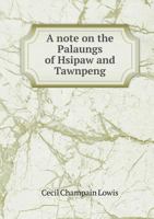 A Note on the Palaungs of Hsipaw and Tawnpeng 5518539096 Book Cover