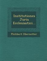 Institutiones Juris Ecclesiastici... 1249966361 Book Cover