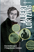 Albert Lortzing: Eine Annäherung in 77 biografischen Stationen (German Edition) 3962335374 Book Cover