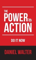 The Power of Action: Do It Now 1998352013 Book Cover