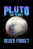 Pluto The Planet Never Forget: Planetary Science Pluto the Planet Never Forget Dwarf Blank Composition Notebook for Journaling & Writing (120 Lined Pages, 6" x 9") 1671490282 Book Cover