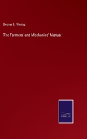 The Farmers' and Mechanics' Manual 1022239996 Book Cover