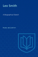 Leo Smith: A Biographical Sketch 1487586957 Book Cover