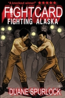 Fight Card: Fighting Alaska 1515304817 Book Cover