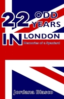 22 Odd Years in London: Memories of a Spaniard B086MKBGXY Book Cover