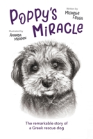 Poppy's MIracle: The remarkable story of a Greek rescue dog 1739099109 Book Cover