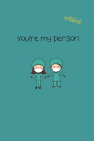 You're My Person: Notebook & JOURNAL 1674946635 Book Cover