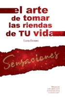 Sensaciones : El Arte de Tomar Las Riendas de Tu Vida 1549850733 Book Cover