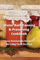 Water Bath Canning & Preserving Cookbook: Easy Homemade Recipes for Long-Term Survival 9991722211 Book Cover