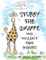 Stubby the Giraffe Who Wouldn't Take Chances 0989229505 Book Cover