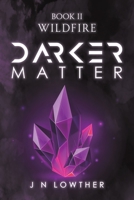 Darker Matter Book II - Wildfire 1035810980 Book Cover