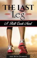 The Last Leg: A Belt Creek Novel 1543090737 Book Cover