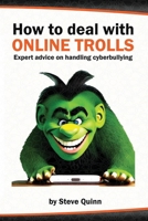 How to Deal with Online Trolls: Expert advice on handling cyberbullying B0C2SK63Z8 Book Cover