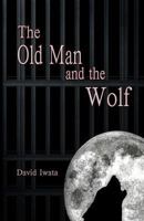 The Old Man and the Wolf 0615696597 Book Cover