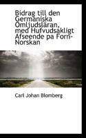 Bidrag Till Den Germaniska Omljudsl�ran, Med Hufvudsakligt Afseende Pa Forn-Norskan 0526202718 Book Cover
