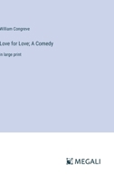 Love for Love; A Comedy: in large print 3368310453 Book Cover