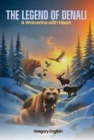 The Legend of Denali – A Wolverine with Heart B0FWZK17Y2 Book Cover