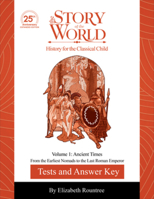 Test and Answer Key to The Story of the World, Volume 1: Ancient Times, 25th Anniversary Expanded Edition: From the Earliest Nomads to the Last Roman Emperor 1944481885 Book Cover