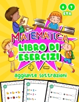 aggiunte sottrazioni matematica libro di esercizi: Manuale di aritmetica mentale con attività colorate per imparare divertendosi | Operazioni matematiche con difficoltà progressive B08VC93N5T Book Cover
