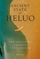Ancient State of Heluo: The Origin of Chinese Civilization 1487811977 Book Cover