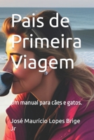 Pais de Primeira Viagem: Um manual para cães e gatos. (Portuguese Edition) B0CJ41XDQN Book Cover