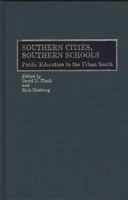Southern Cities, Southern Schools: Public Education in the Urban South (Contributions to the Study of Education) 0313262977 Book Cover