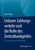 Unbarer Zahlungsverkehr und die Rolle des Zentralbankgeldes: Eine bilanztechnische Betrachtung 3658342447 Book Cover