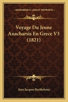 Voyage Du Jeune Anacharsis En Grece V3 (1821) 1160758867 Book Cover