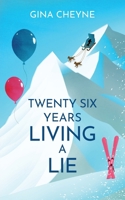 Twenty-Six Years Living a Lie 1915138256 Book Cover
