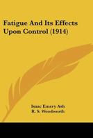 Fatigue And Its Effects Upon Control 1246220857 Book Cover