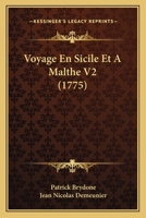 Voyage En Sicile Et A Malthe V2 (1775) 1104928884 Book Cover