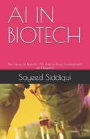 AI IN BIOTECH: The Future of Biotech: AI’s Role in Drug Development and Beyond (AI GUIDEBOOKS) B0F6YYK5YG Book Cover