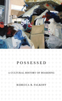 Possessed: A Cultural History of Hoarding 1501752804 Book Cover