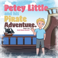 Petey Little and his Pirate Adventure (The Magical Adventures of Petey Little) B0CK9SKB41 Book Cover
