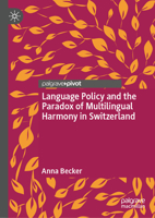 Language Policy and the Paradox of Multilingual Harmony in Switzerland 303218682X Book Cover