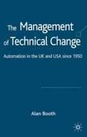 The Management of Technical Change: Automation in the UK and USA since 1950 1349543209 Book Cover