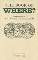 Book of Where: A Gazetteer of Places Real And Imaginary (Collector's Library) 1904919219 Book Cover
