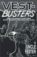 Vest-Busters: How to Make Your Own Body-Armor-Piercing Bullets 0970148518 Book Cover