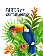 Birds of Central America: Belize Field Guides Observers Notebook Guatemala, Honduras, El Salvador, Nicaragua, Costa Rica, and Panama 1798924072 Book Cover