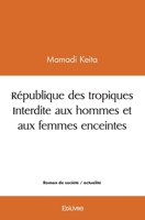 République des tropiques Interdite aux hommes et aux femmes enceintes (French Edition) 2414561076 Book Cover