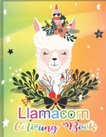 Llamacorn coloring book: Colorful Llama coloring book for Kids. Llama llama coloring book. This coloring book llama makes the perfect llamacorn B08GB7MKJW Book Cover