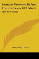 Sermons Preached Before The University Of Oxford: 1868-1879 0548723109 Book Cover