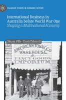 International Business in Australia before World War One: Shaping a Multinational Economy 9811904804 Book Cover