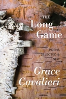 The Long Game: Poems Selected & New 1944585567 Book Cover