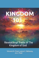 KINGDOM 101: Revelational Truths of The Kingdom of God B0C9GHSJ3R Book Cover