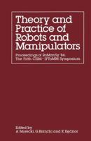 Theory and Practice of Robots and Manipulators: Proceedings of Romansy '84: The Fifth Cism -- Iftomm Symposium 1461598842 Book Cover