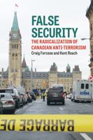 False Security: The Radicalization Of Canadian Anti-terrorism 1552214109 Book Cover